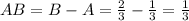 AB = B - A = \frac{2}{3} - \frac{1}{3} = \frac{1}{3}