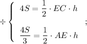 \div \left\{\begin{array}{c}4S=\dfrac{1}{2}\cdot EC\cdot hdfrac{4S}{3}=\dfrac{1}{2}\cdot AE\cdot h\end{array}\right;
