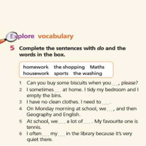 5.Complete the sentences with do and and the words in the box