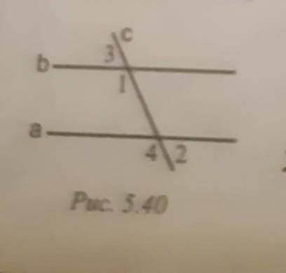 рис. 5.40. для того, чтобы прямые a и b были параллельными нужно, чтобы : а) угол 1 + угол 4 = 180°;