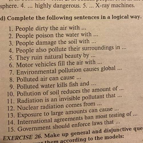 d) Complete the following sentences in a logical way.  l. People dirty the air with …  2. People poi