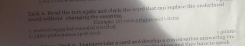 6 points Task 2. Read the text again and circle the word that can replace the underlined word withou