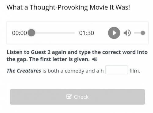What a Thought-Provoking Movie It Was! Listen to Guest 2 again and type the correct word into the ga