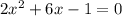 2x^{2} + 6x-1=0