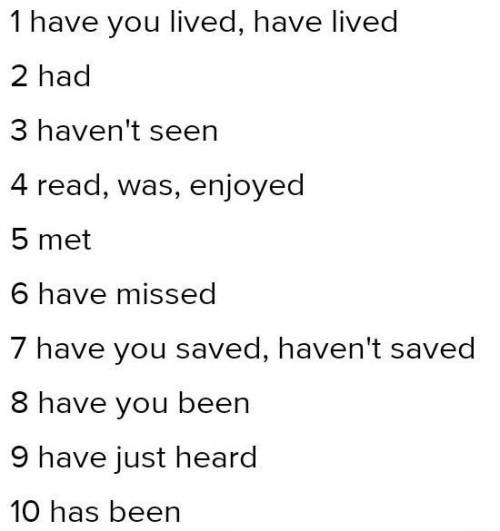 D. Fill in the blanks using either the Present Perfect or the Past Simple. 1. How long(you/live) he