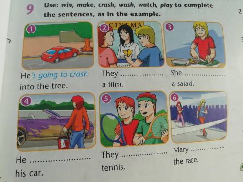 9 2 Use: win, make, crash, wash, watch, play to complete the sentences, as in the example. 2 INTMA 3