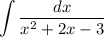 \displaystyle \int\limits {\frac{dx}{x^2+2x-3} }
