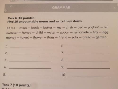 Task 6 (15 points) Find 10 uncountable nouns and write them down. рж