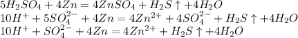 5H_2SO_4+4Zn=4ZnSO_4+H_2S \uparrow +4H_2O\\10H^++5SO_4^{2-}+4Zn=4Zn^{2+}+4SO_4^{2-}+H_2S \uparrow + 4H_2O\\10H^++SO_4^{2-}+4Zn=4Zn^{2+}+H_2S \uparrow+4H_2O