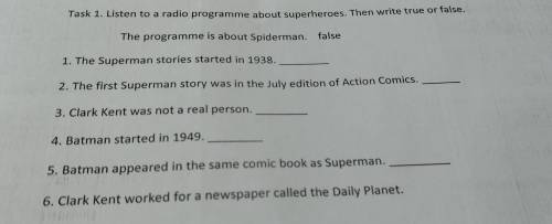 Task 1. Listen to a radio programme about superheroes. Then write true or false. The programme is ab