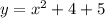 y=x {}^{2} + 4 + 5