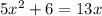 5x {}^{2} + 6 = 13x