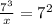 \frac{7^{3} }{x} =7^{2}