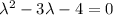 \lambda ^2-3\lambda-4=0