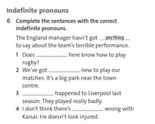 Indefinite pronouns 6 Complete the sentences with the correct indefinite pronouns. The England manag