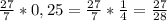 \frac{27}{7}*0,25=\frac{27}{7}*\frac{1}{4}=\frac{27}{28}