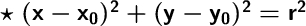 \Large \boldsymbol {} \text{ $ \boldsymbol{\sf \star \ (x-x_0)^2+(y-y_0)^2=r^2}$ \boldsymbol}