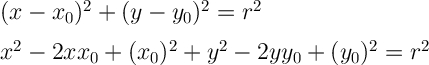 \Large \boldsymbol {} (x-x_0)^2+(y-y_0)^2=r^2x^2-2xx_0+(x_0)^2+y^2-2yy_0+(y_0)^2=r^2