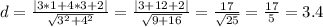 d=\frac{|3*1+4*3+2|}{\sqrt{3^2+4^2} } =\frac{|3+12+2|}{\sqrt{9+16} } =\frac{17}{\sqrt{25} } =\frac{17}{5} =3.4