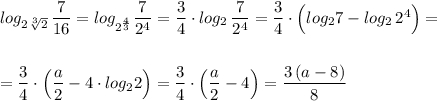 log_{2\sqrt[3]{2}}\, \dfrac{7}{16}=log_{2^{\frac{4}{3}}}\dfrac{7}{2^4}=\dfrac{3}{4}\cdot log_2\, \dfrac{7}{2^4}=\dfrac{3}{4}\cdot \Big(log_27-log_2\, 2^4\Big)==\dfrac{3}{4}\cdot \Big(\dfrac{a}{2}-4\cdot log_22\Big)=\dfrac{3}{4}\cdot \Big(\dfrac{a}{2}-4\Big)=\dfrac{3\, (a-8)}{8}