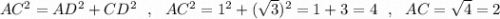 AC^2=AD^2+CD^2\ \ ,\ \ AC^2=1^2+(\sqrt3)^2=1+3=4\ \ ,\ \ AC=\sqrt4=2