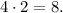 4 \cdot 2 = 8.