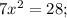 7{x^2} = 28;