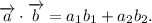 \overrightarrow a \cdot \overrightarrow b = {a_1}{b_1} + {a_2}{b_2}.